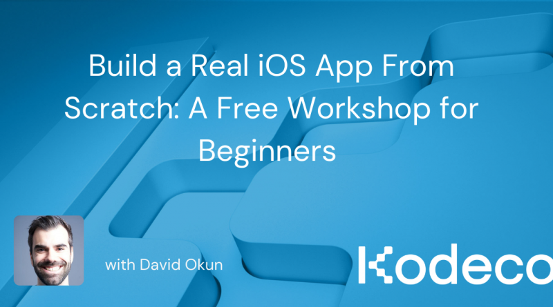 Build a Real iOS App From Scratch: A Free Workshop for Swift Beginners